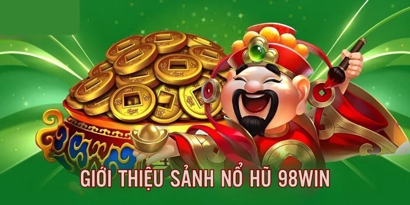 Sảnh slot game 98Win hấp dẫn khách hàng