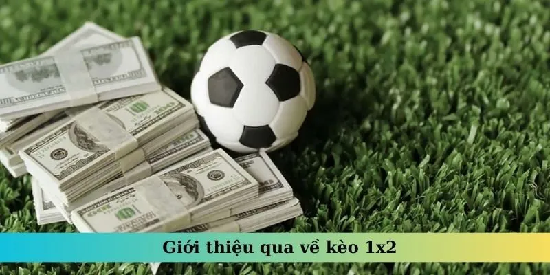 Khái niệm kèo 1x2 là gì?