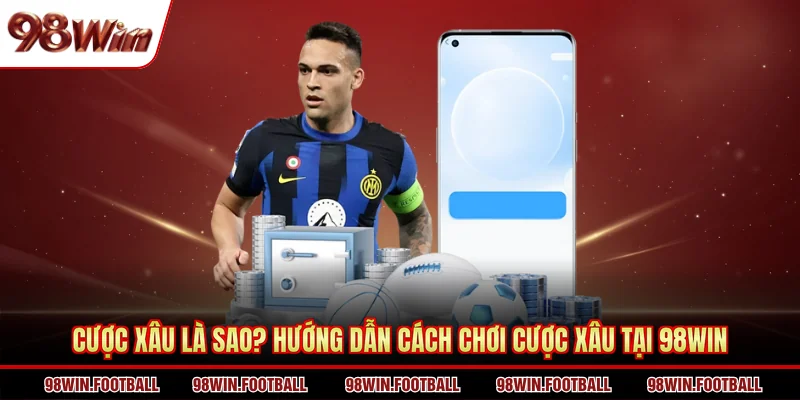 Cược Xâu Là Sao? Hướng Dẫn Cách Chơi Cược Xâu Tại 98WIN