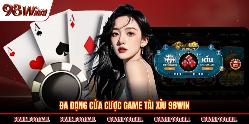 Đa dạng cửa cược game Tài Xỉu 98WIN