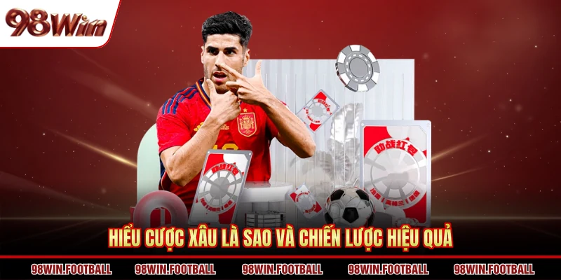 Hiểu cược xâu là sao và chiến lược hiệu quả
