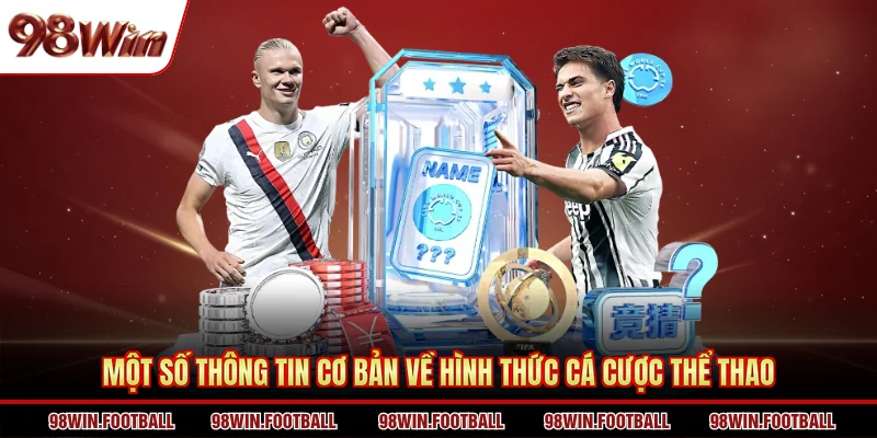 Một số thông tin cơ bản về hình thức cá cược thể thao