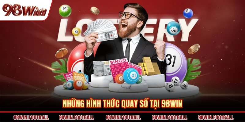 Những hình thức quay số tại 98Win