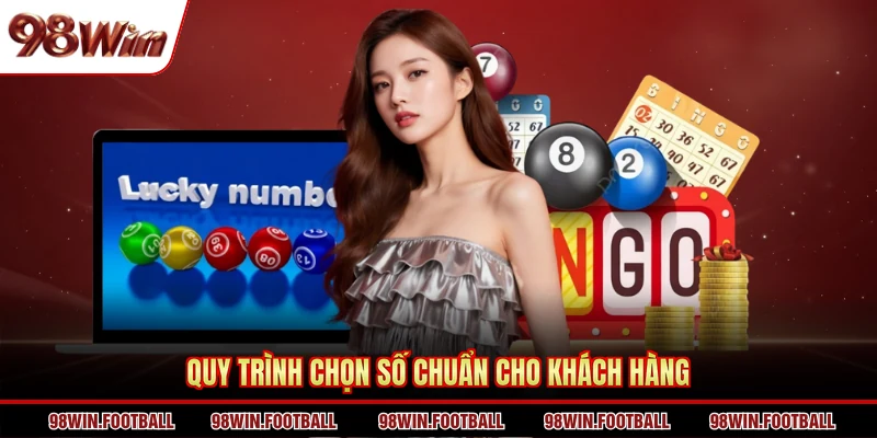 Quy trình chọn số chuẩn cho khách hàng