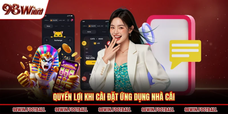 Quyền lợi khi cài đặt ứng dụng nhà cái