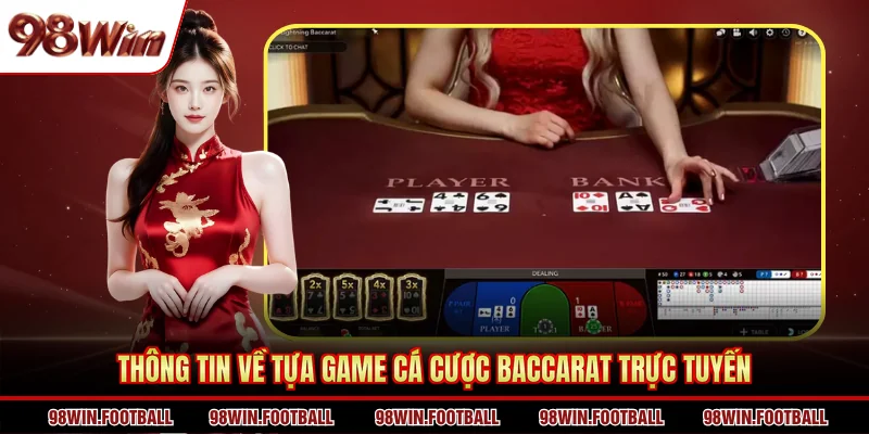 Thông tin về tựa game cá cược Baccarat trực tuyến